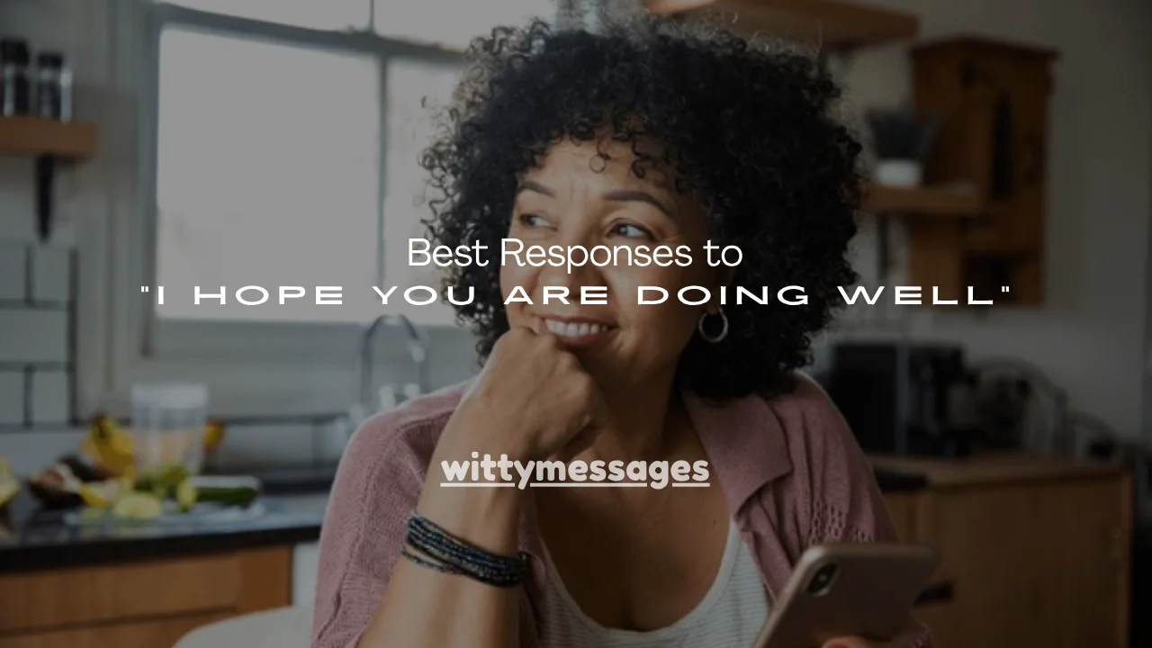  Best Responses to “I Hope You Are Doing Well”
